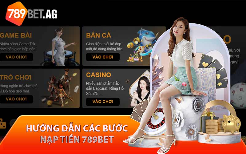 Hướng dẫn các bước nạp tiền 789Bet