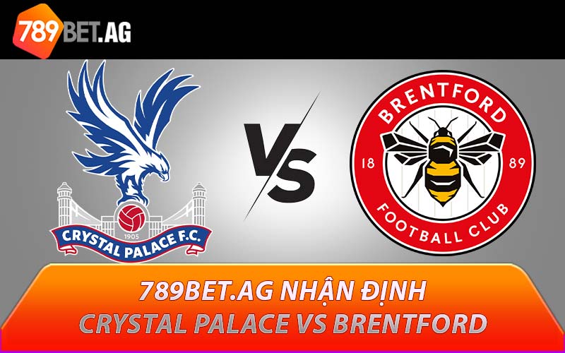 789BET.AG nhận định Crystal Palace vs Brentford