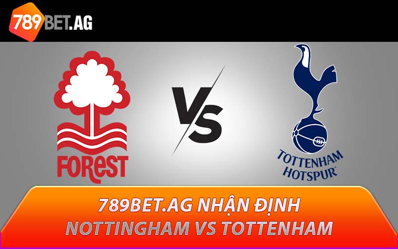 789BET.AG nhận định Nottingham vs Tottenham