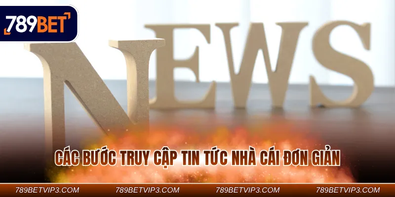 Các bước truy cập tin tức nhà cái đơn giản