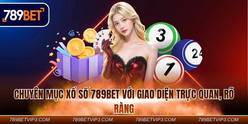 Chuyên mục xổ số 789BET với giao diện trực quan, rõ ràng Chuyên mục xổ số 789BET với giao diện trực quan, rõ ràng