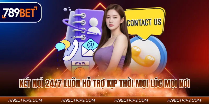 Kết nối 24/7 luôn hỗ trợ kịp thời mọi lúc mọi nơi Kết nối 24/7 luôn hỗ trợ kịp thời mọi lúc mọi nơi