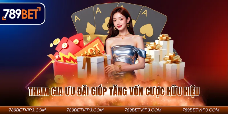 Tham gia ưu đãi giúp tăng vốn cược hữu hiệu Tham gia ưu đãi giúp tăng vốn cược hữu hiệu